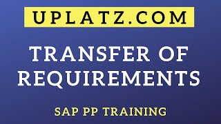 SAP PP - Transfer of Requirements