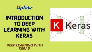 Introduction to Deep Learning with Keras | Uplatz
