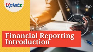 Financial Reporting Introduction | Uplatz