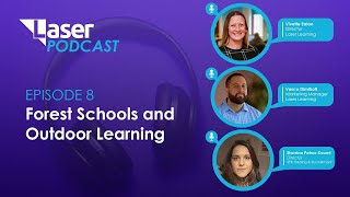 Forest Schools and Outdoor Learning (Laser Learning Podcast EPISODE 8)