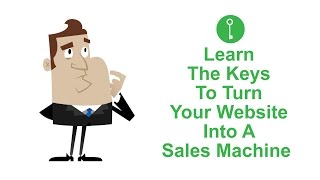 Learn The Keys To Turn Your Website Into A Sales Machine