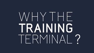 Why the Training Terminal