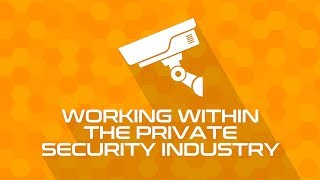 Working Within the Private Security Industry 