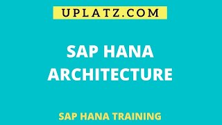 SAP HANA Overview | Understand HANA Architecture Platform | SAP HANA Certification Training | Uplatz