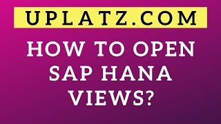 How to open SAP HANA Views | Attribute, Analytic, Calculation Views | SAP Lumira Training | Uplatz