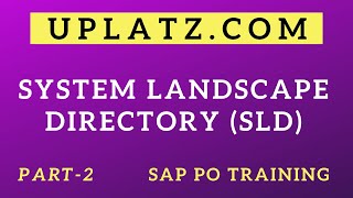 System Landscape Directory (SLD) - part 2 | SAP PO/PI Training | SAP Process Orchestration | Uplatz