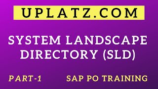 System Landscape Directory (SLD) - part 1 | SAP PO/PI Training | SAP Process Orchestration | Uplatz