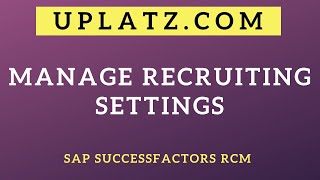 Manage Recruiting Settings | SAP SuccessFactors Recruiting (RCM) Training & Certification | Uplatz