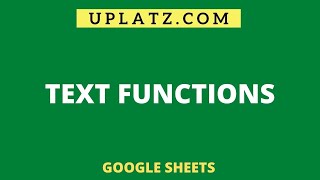  Google sheet Text Function | Uplatz