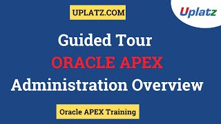 Oracle Apex Administration Overview | Uplatz