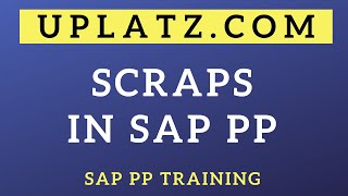 Scrap in SAP PP | Types of Scrap in PP - Assembly, Component, Operation | SAP PP Training | Uplatz