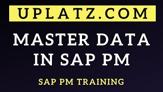Master Data in SAP PM | SAP PM Training | Master Data Management in SAP PM | SAP PM Tutorial |Uplatz